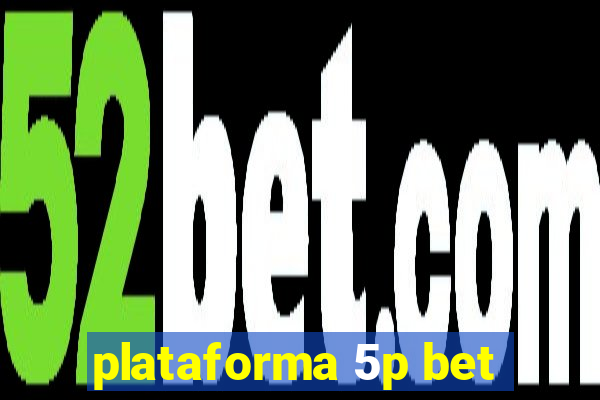 plataforma 5p bet